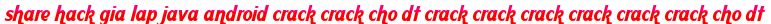 share hack gia lap java android crack crack cho dt crack crack crack crack crack crack cho dt moi